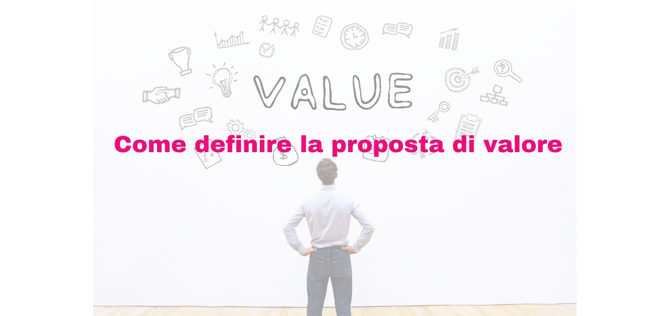 Come definire la proposta di valore