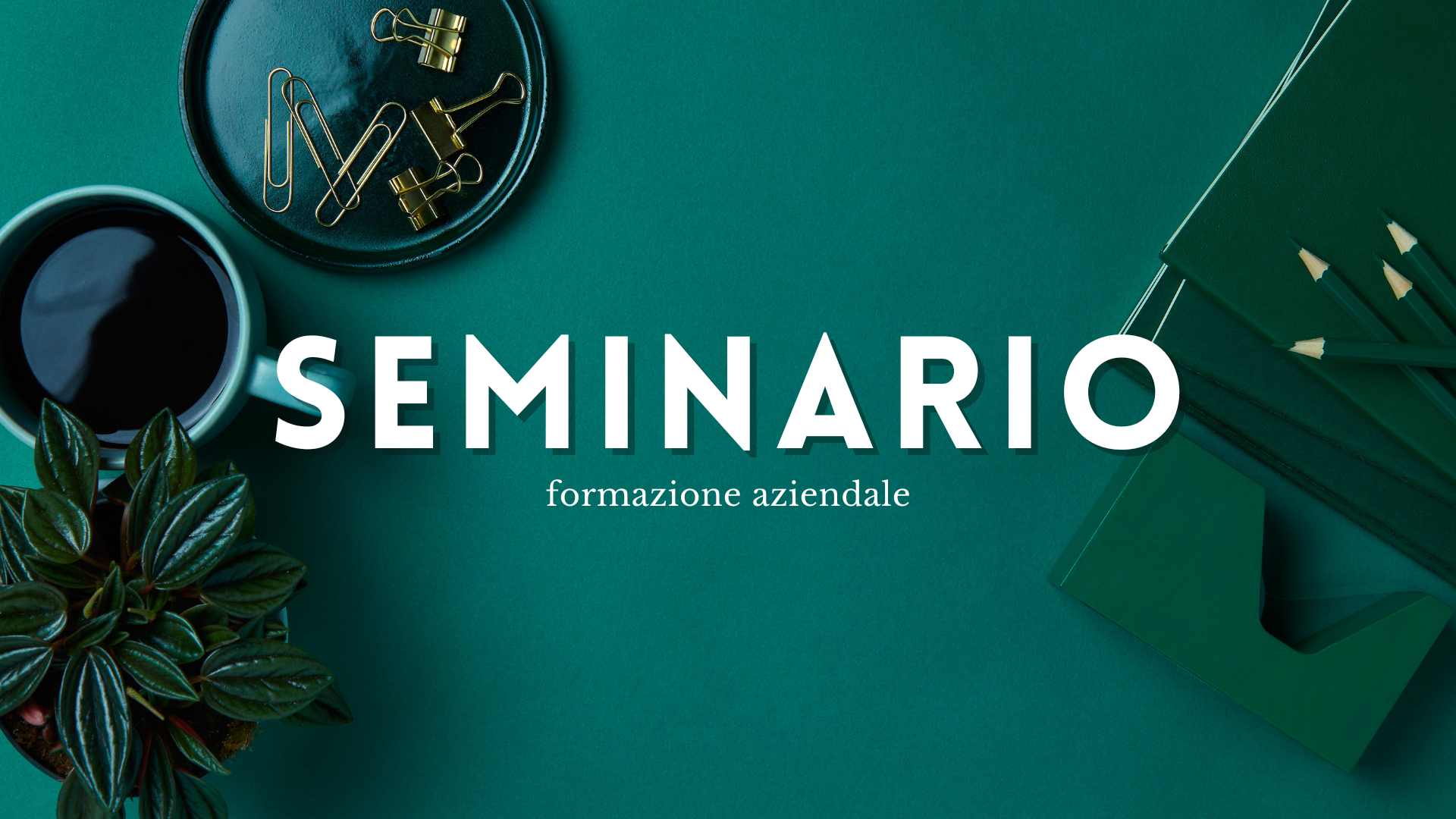 “Seminari Aziendali: Investire nella formazione”